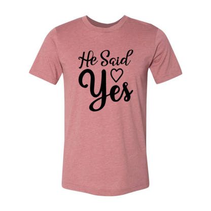 DT0647 He Said Yes Shirt