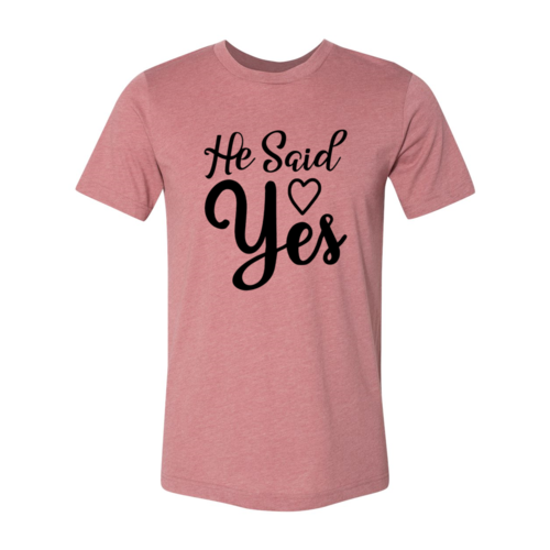 DT0647 He Said Yes Shirt