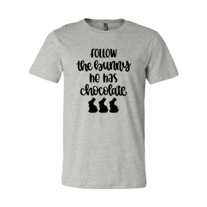 Follow The Bunny He Has Chocolates Shirt