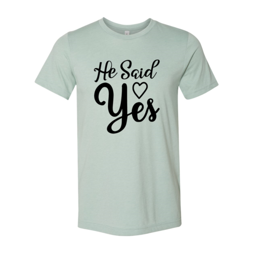 DT0647 He Said Yes Shirt
