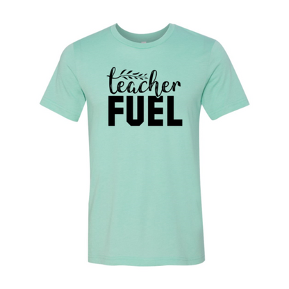 Teacher Fuel Shirt