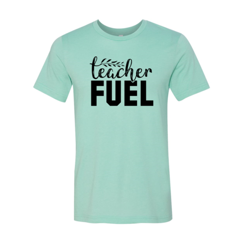 Teacher Fuel Shirt