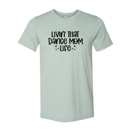 Livin That Dance Mom Life Shirt