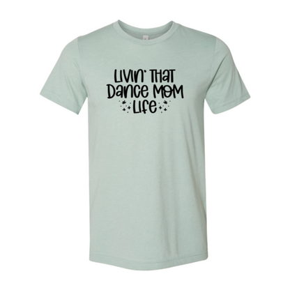 Livin That Dance Mom Life Shirt