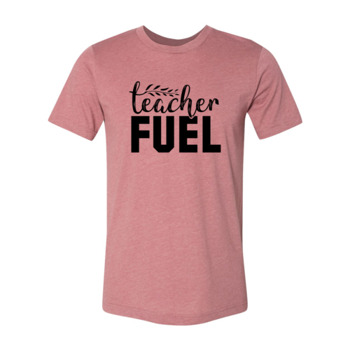 Teacher Fuel Shirt