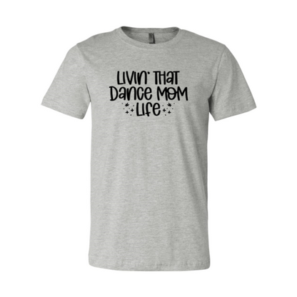 Livin That Dance Mom Life Shirt