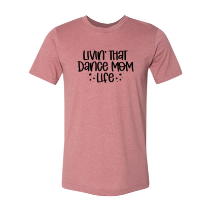 Livin That Dance Mom Life Shirt