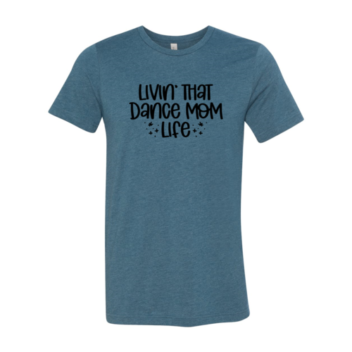 Livin That Dance Mom Life Shirt