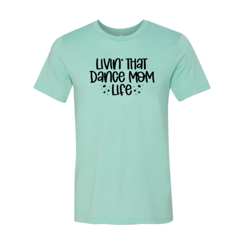 Livin That Dance Mom Life Shirt