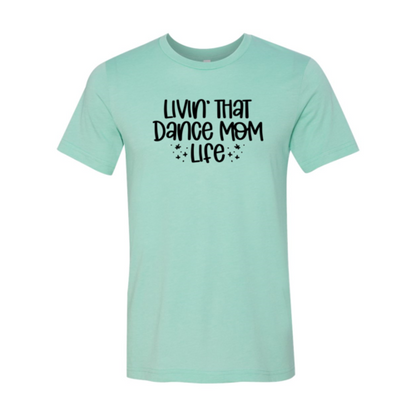 Livin That Dance Mom Life Shirt
