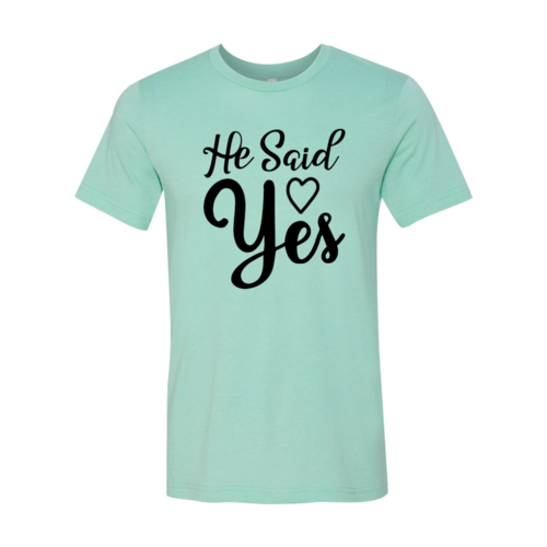 DT0647 He Said Yes Shirt