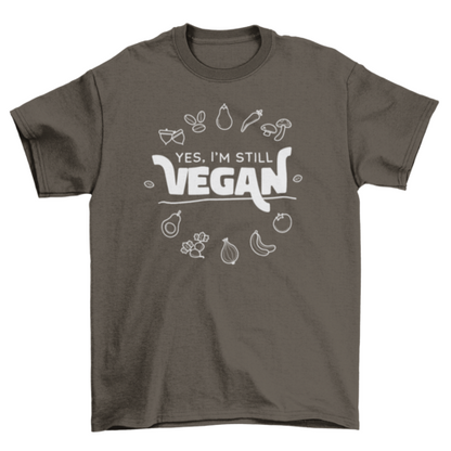 Still vegan diet quote t-shirt