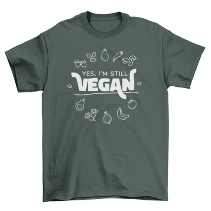 Still vegan diet quote t-shirt