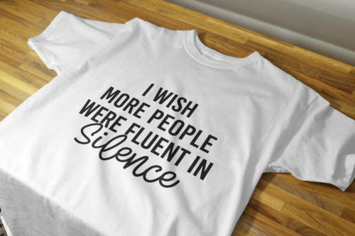 I Wish More People Were Fluent In Silence Shirt