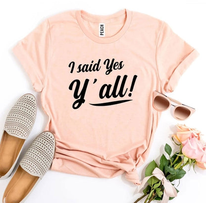 I Said Yes Y’all! T-shirt