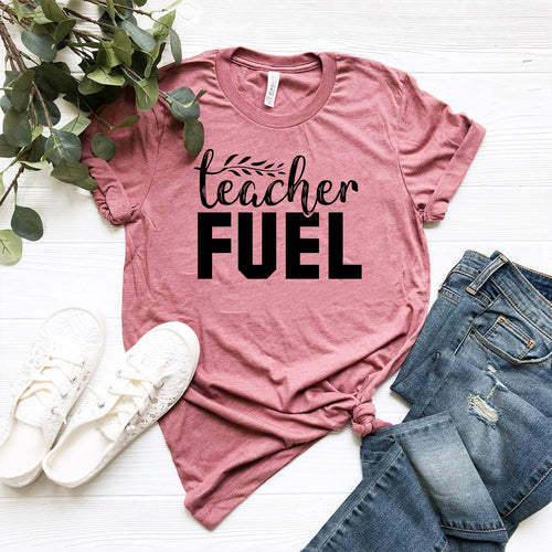 Teacher Fuel Shirt