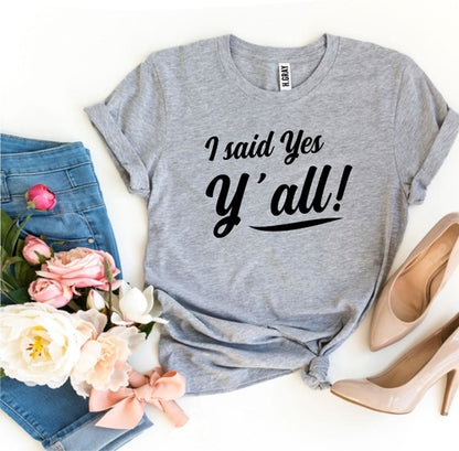 I Said Yes Y’all! T-shirt