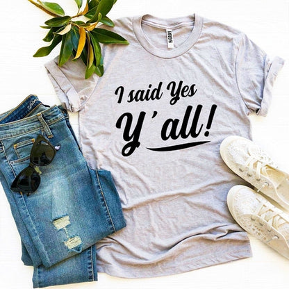I Said Yes Y’all! T-shirt