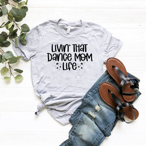 Livin That Dance Mom Life Shirt