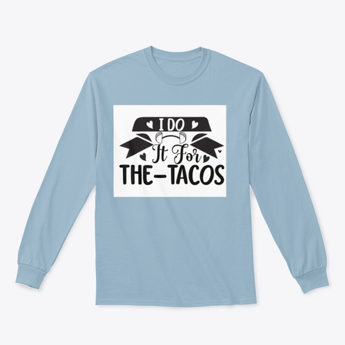I Do It For The Tacos Inspiring Workout And Fitness Design for