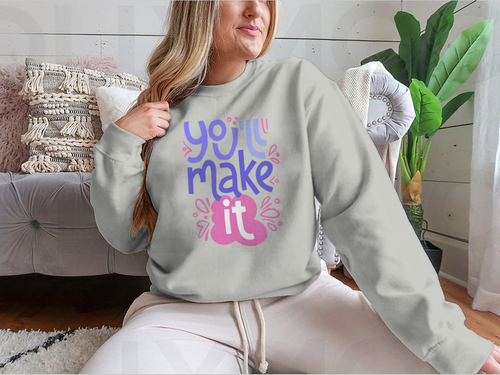 You’ll Make It Stylized Design for Sweatshirt