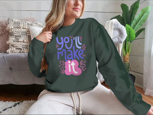 You’ll Make It Stylized Design for Sweatshirt