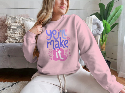 You’ll Make It Stylized Design for Sweatshirt