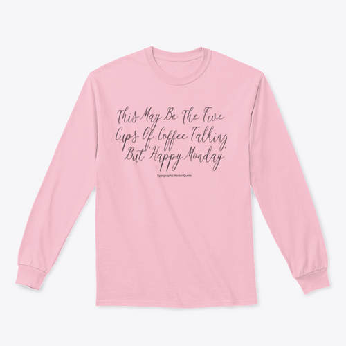 This May Be The Five Cups Of Coffee Design for Sweatshirt