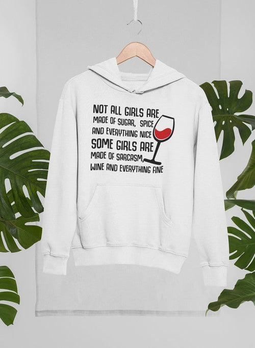 Not All Girls Are Made Of Sugar And Spice And Everything Nice Hoodie