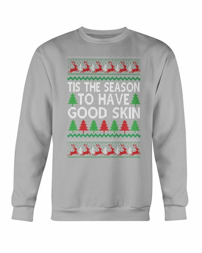 Tis the Season to have Good Skin Christmas Sweatshirt